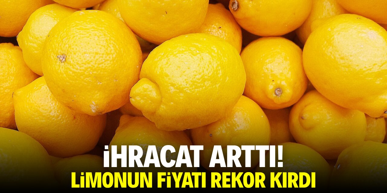 İhracat arttı! Limonun fiyatı rekor kırdı