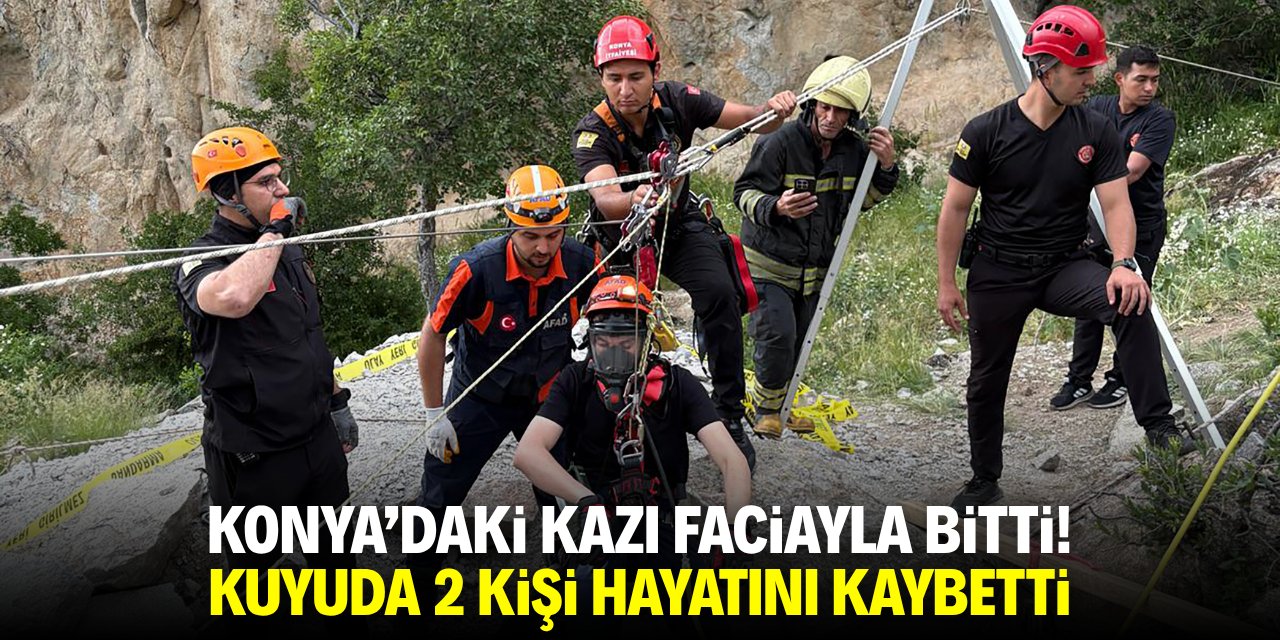Konya'daki kazı faciayla bitti! Kuyuda 2 kişi öldü