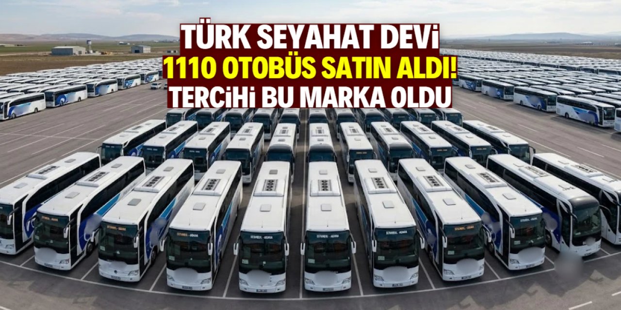Türk seyahat firması 1110 otobüs satın aldı! Tercihi bu marka oldu