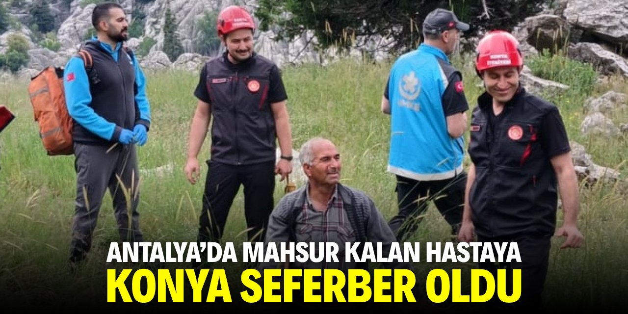Antalya'da mahsur kalan kişi için Konya seferber oldu