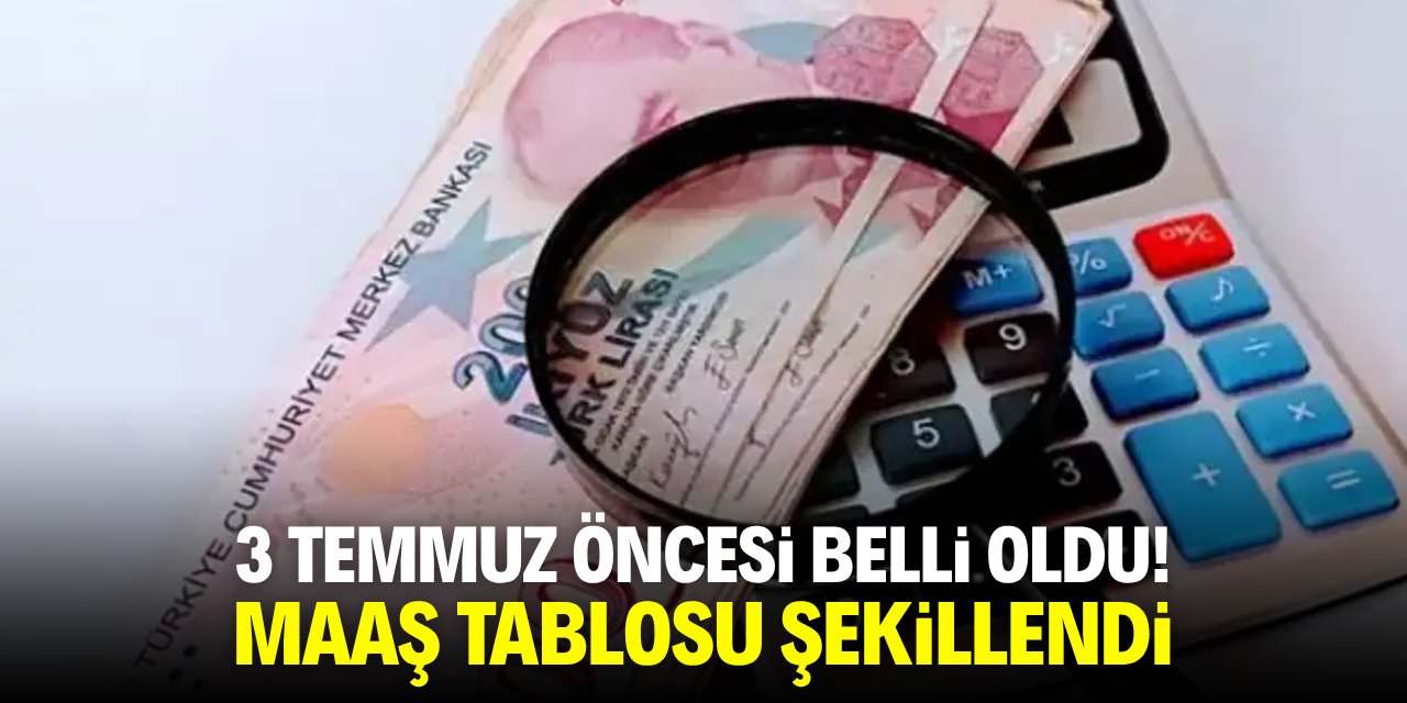 3 Temmuz öncesi belli oldu! Maaş tablosu şekillendi