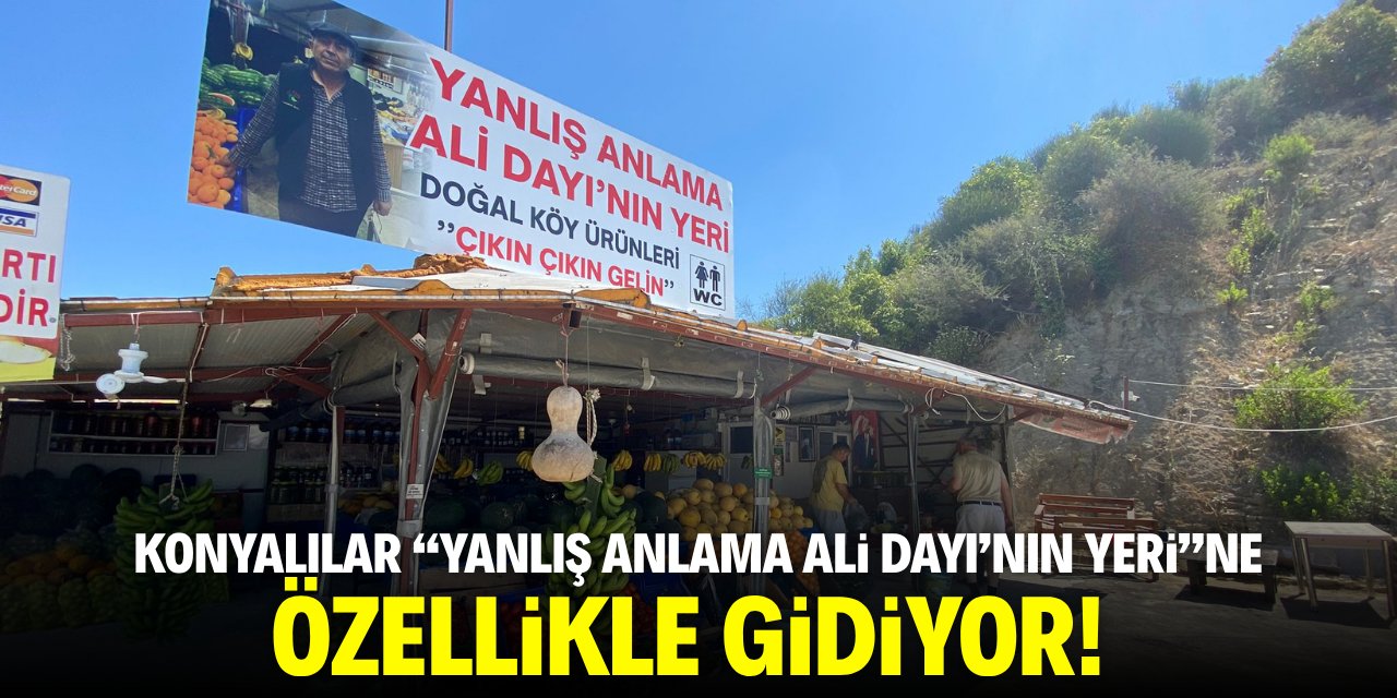 Konyalılar "Yanlış Anlama Ali Dayı’nın Yeri"ne özellikle gidiyor