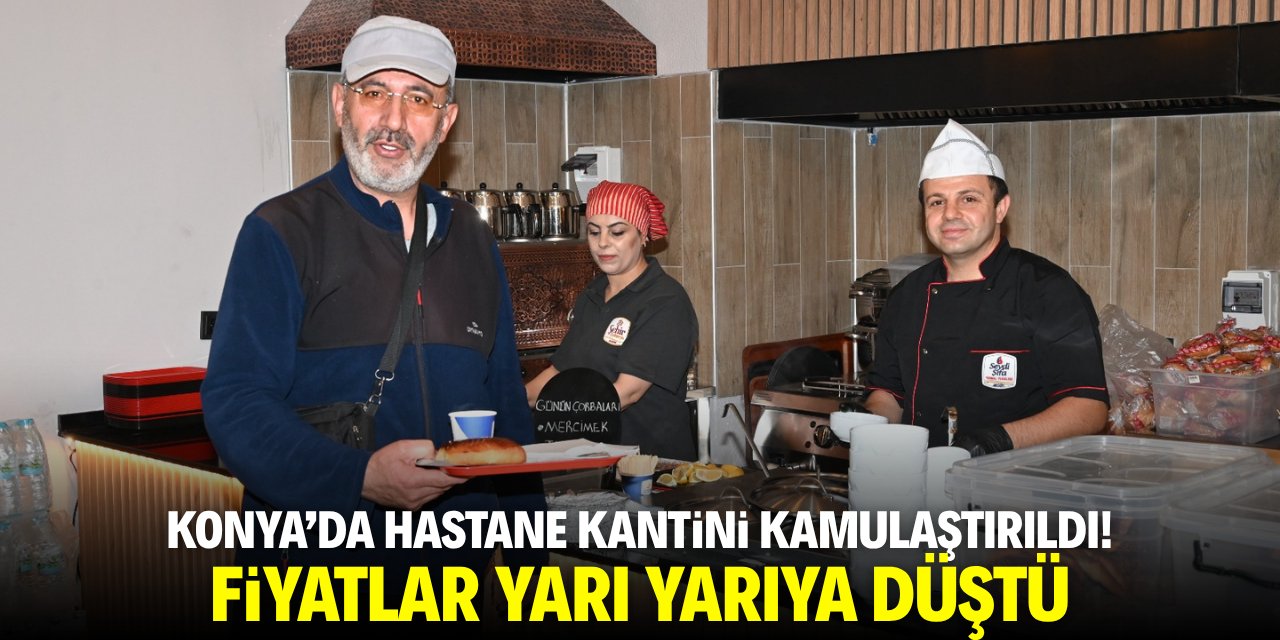Konya'da hastane kantini kamulaştırıldı! Fiyatlar bir anda düştü