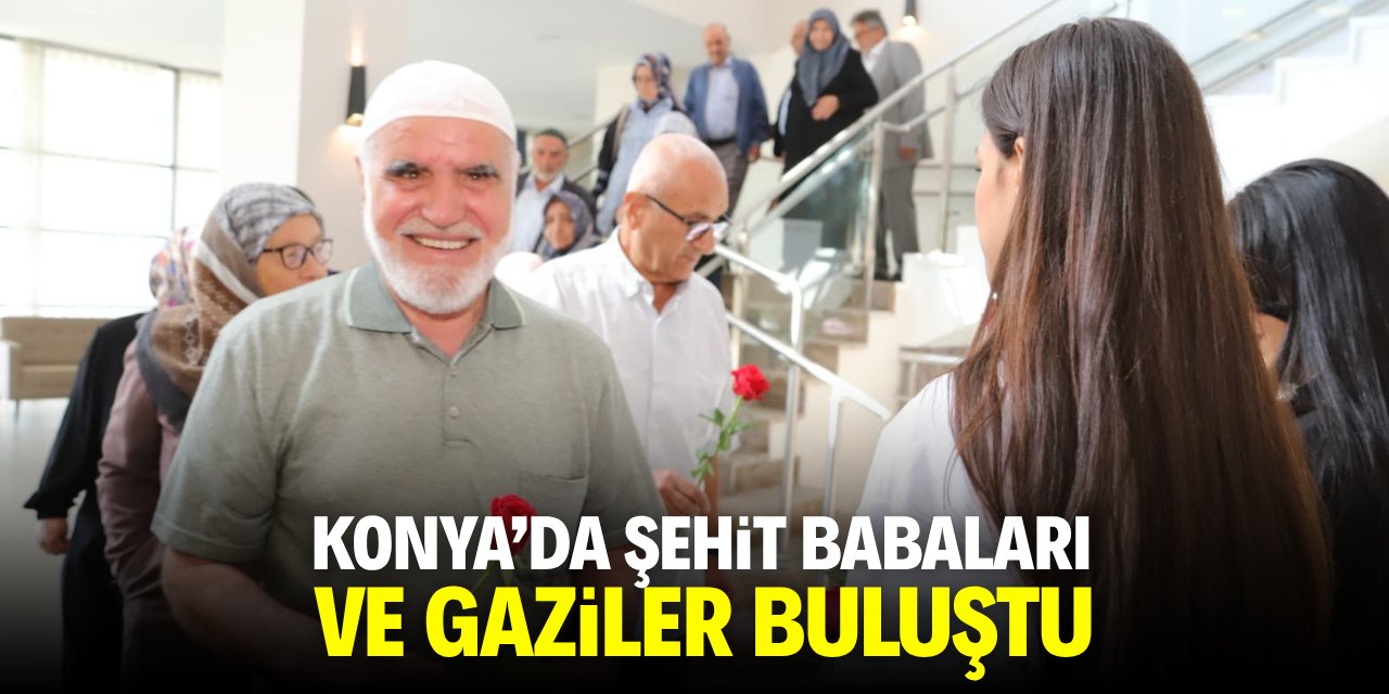 Konya'da şehit babaları ve gaziler buluştu