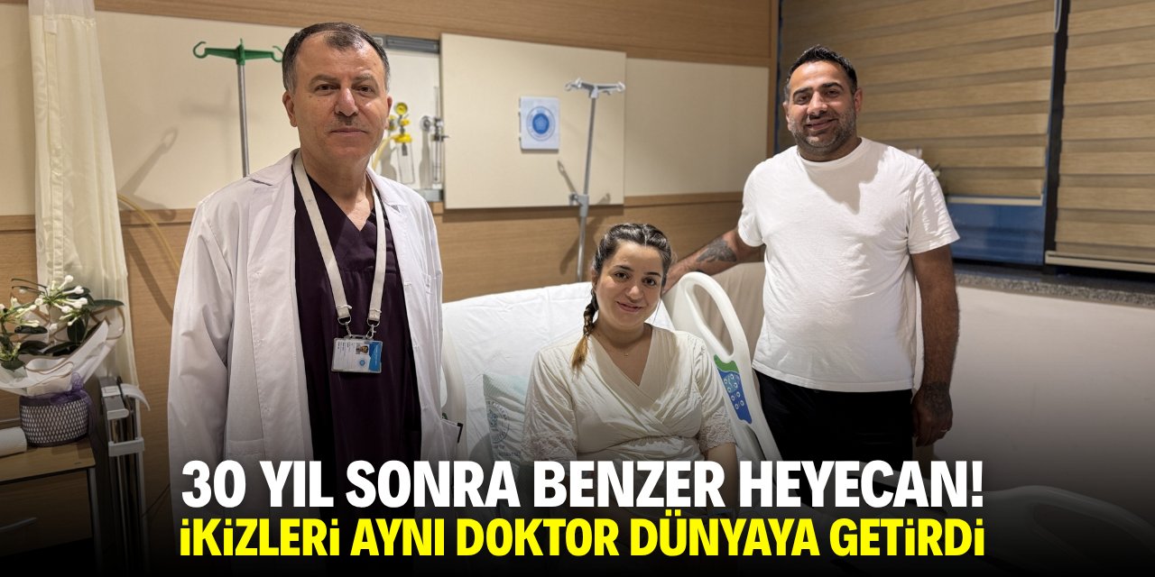 30 yıl sonra benzer heyecan! İkizleri aynı doktor dünyaya getirdi