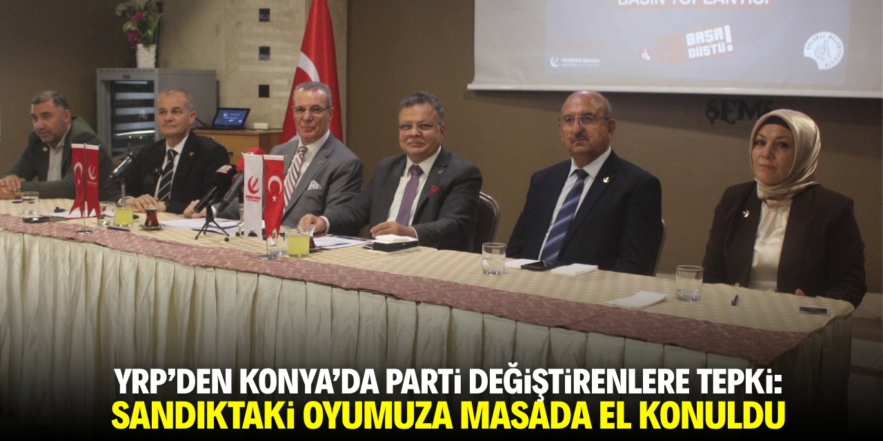 YRP'den parti değiştirenlere tepki: Sandıktaki oyumuza masada el konuldu