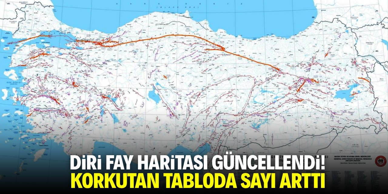 Diri fay haritası güncellendi! Korkutan tabloda sayı arttı