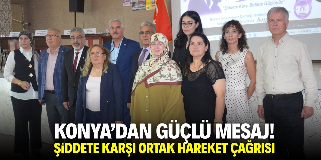 Konya'dan güçlü mesaj! Şiddete karşı ortak mücadale çağrısı