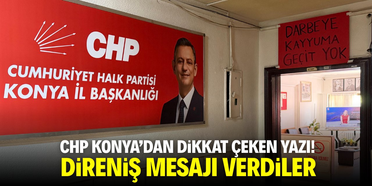 CHP Konya'dan dikkat çeken yazı! Direniş mesajı verdiler