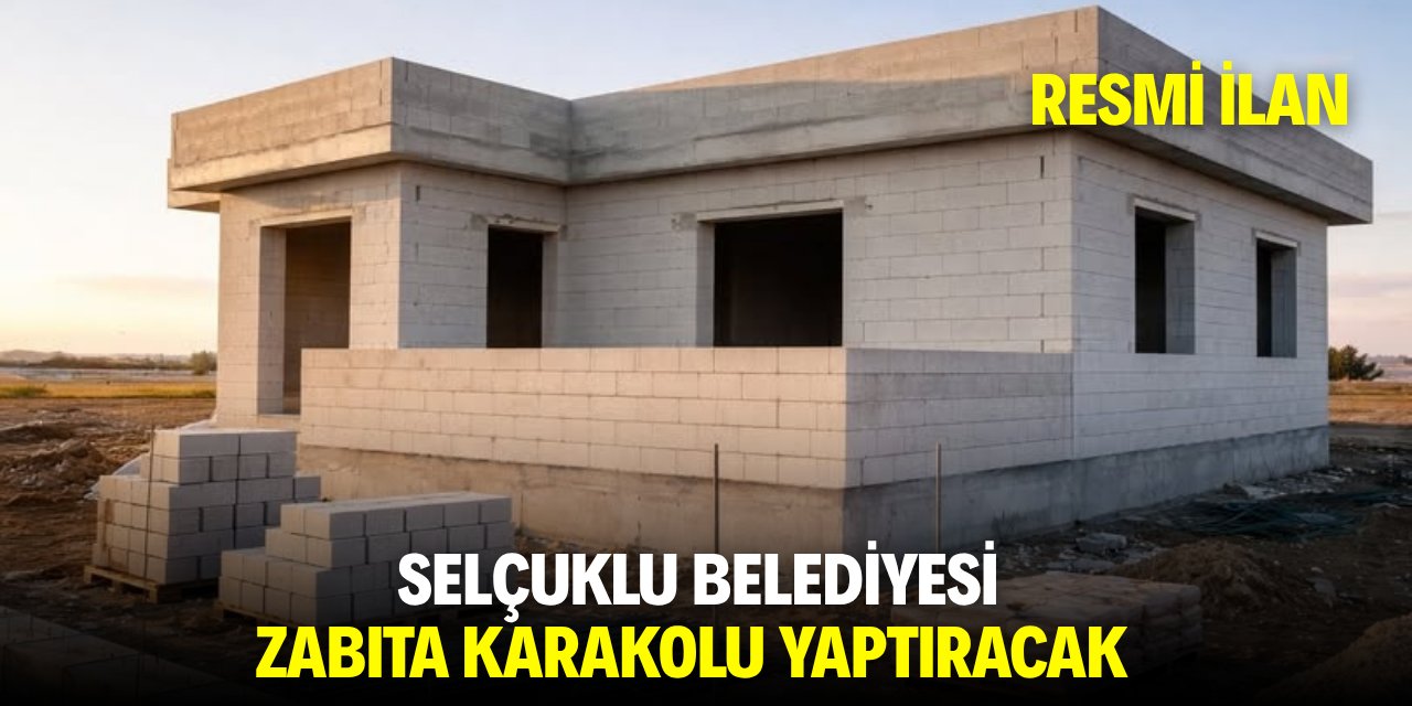 SELÇUKLU BELEDİYESİ ZABITA KARAKOLU YAPTIRACAK