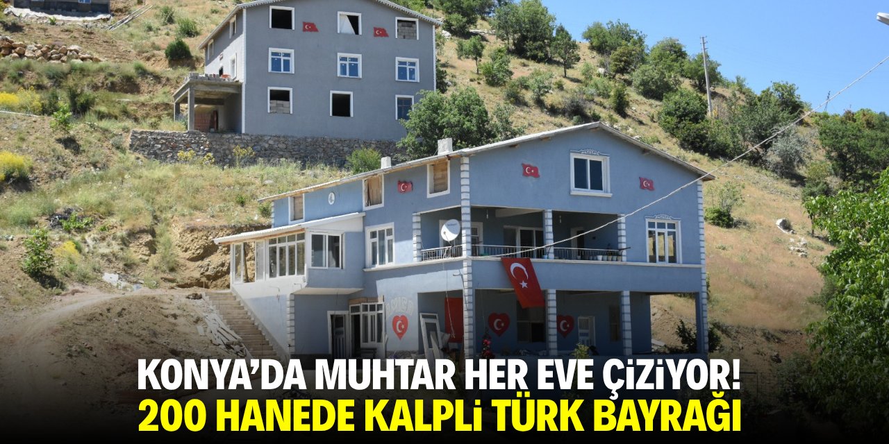 Konya'da muhtar her eve çiziyor! 200 hanede kalpli Türk bayrağı