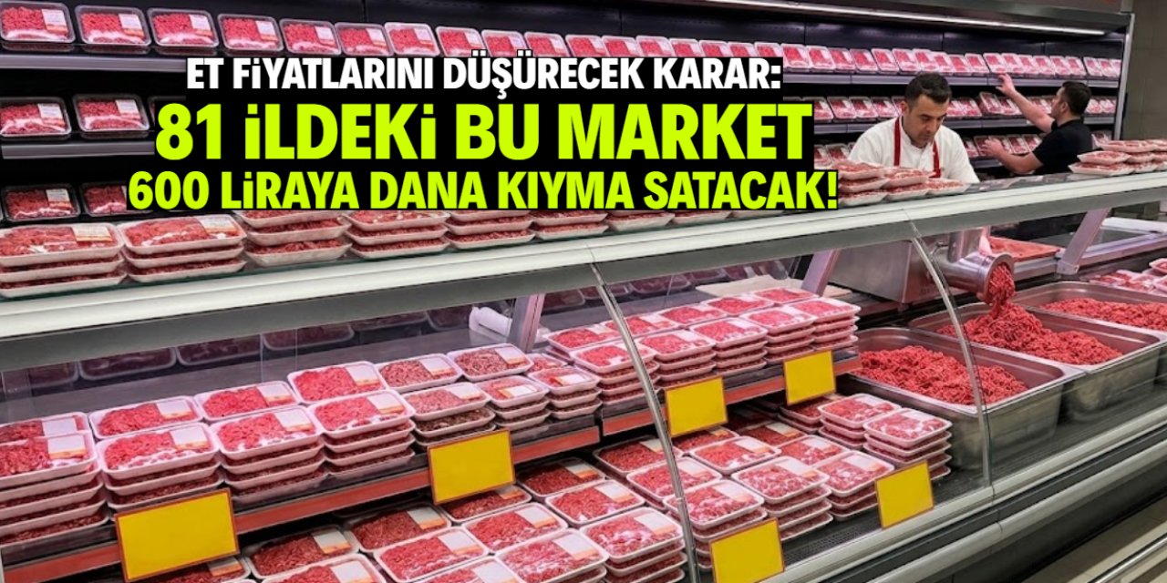 Türkiye genelinde 600 TL'ye 1 kilo dana kıyma satışı başladı! İşte o market