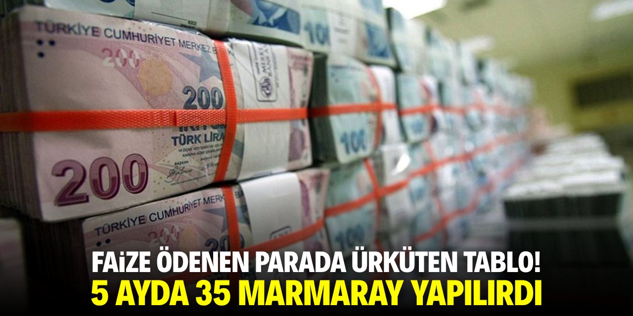 Faize ödenen parada ürküten tablo! 5 ayda 35 Marmaray yapılırdı