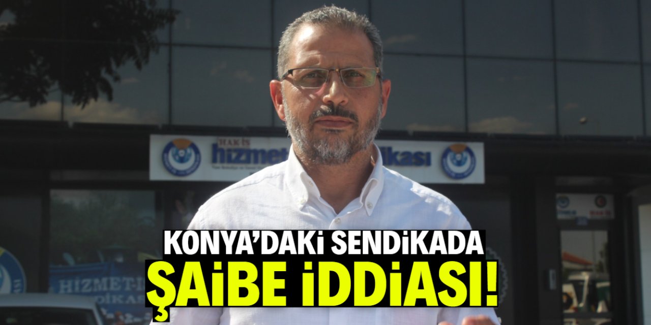 Konya'daki sendikada şaibe iddiası! Seçimin iptali için dava açıldı