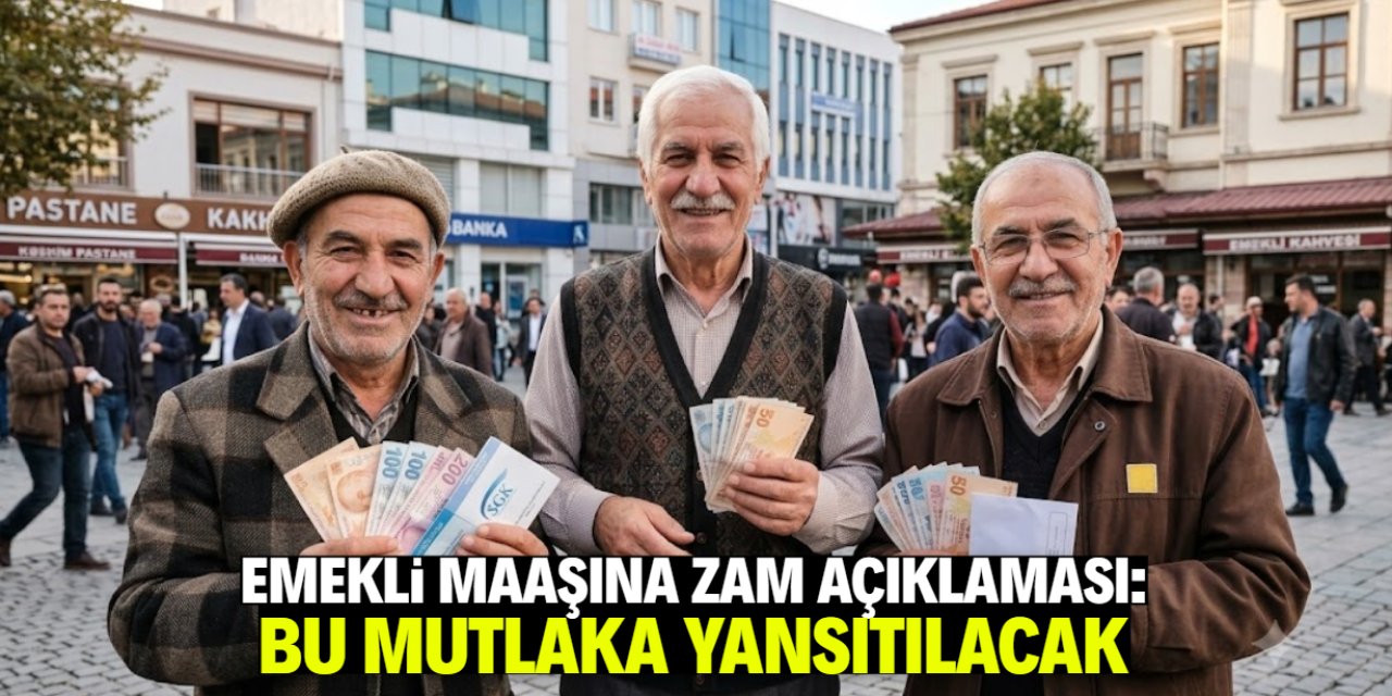 Emekli maaşına zam açıklaması: Bu mutlaka yansıtılacak
