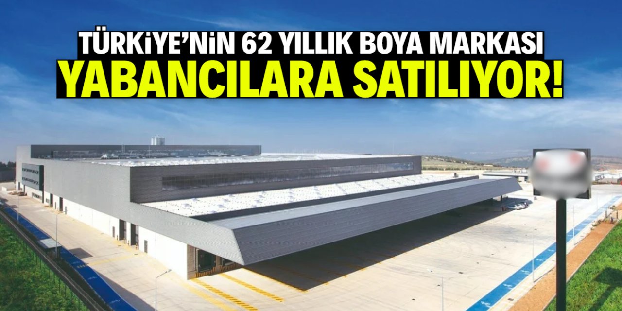 Türkiye'nin 62 yıllık boya markası yabancılara satılıyor! 1500 çalışanı var