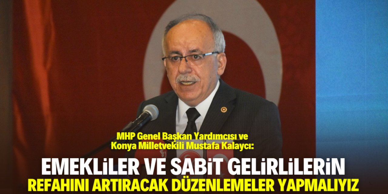 Konya Milletvekili Mustafa Kalaycı'dan fiyat artışı ve refah seviyesi açıklaması