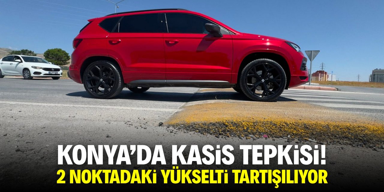Konya'da kasis tepkisi! 2 noktadaki yükselti tartışılıyor