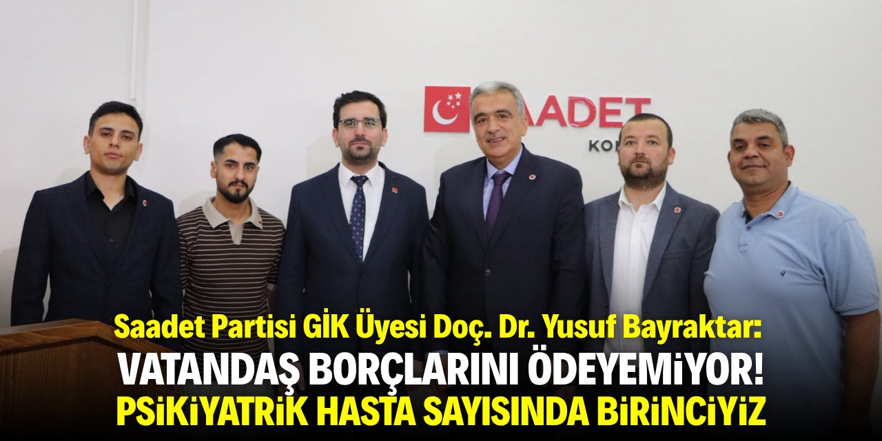 Bayraktar: Vatandaş borçlarını ödeyemiyor! Psikiyatrik hasta sayısında birinciyiz