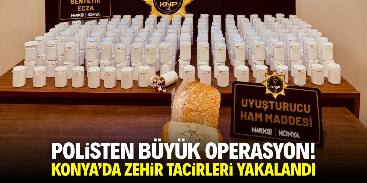 Konya'da büyük operasyon! Zehir tacirleri yakalandı