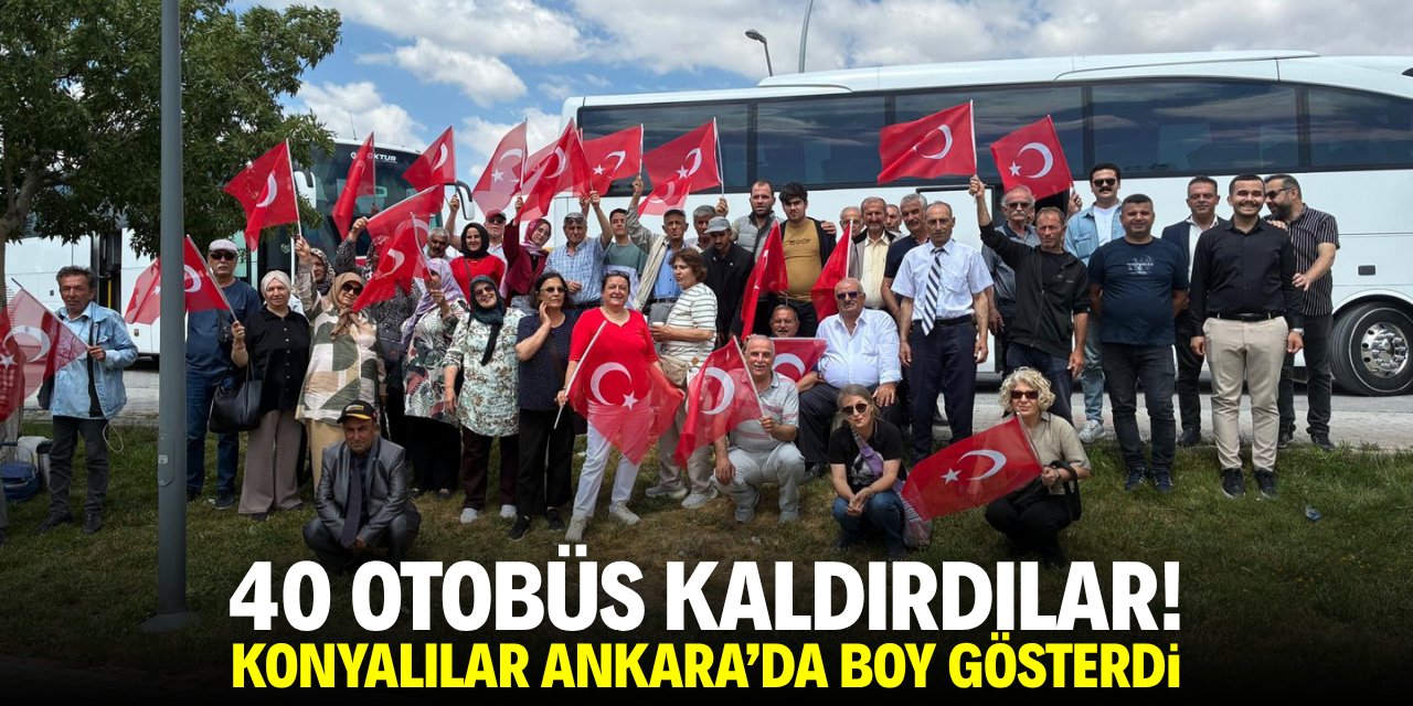 40 otobüs kaldırdılar! Konyalılar Ankara'da boy gösterdi