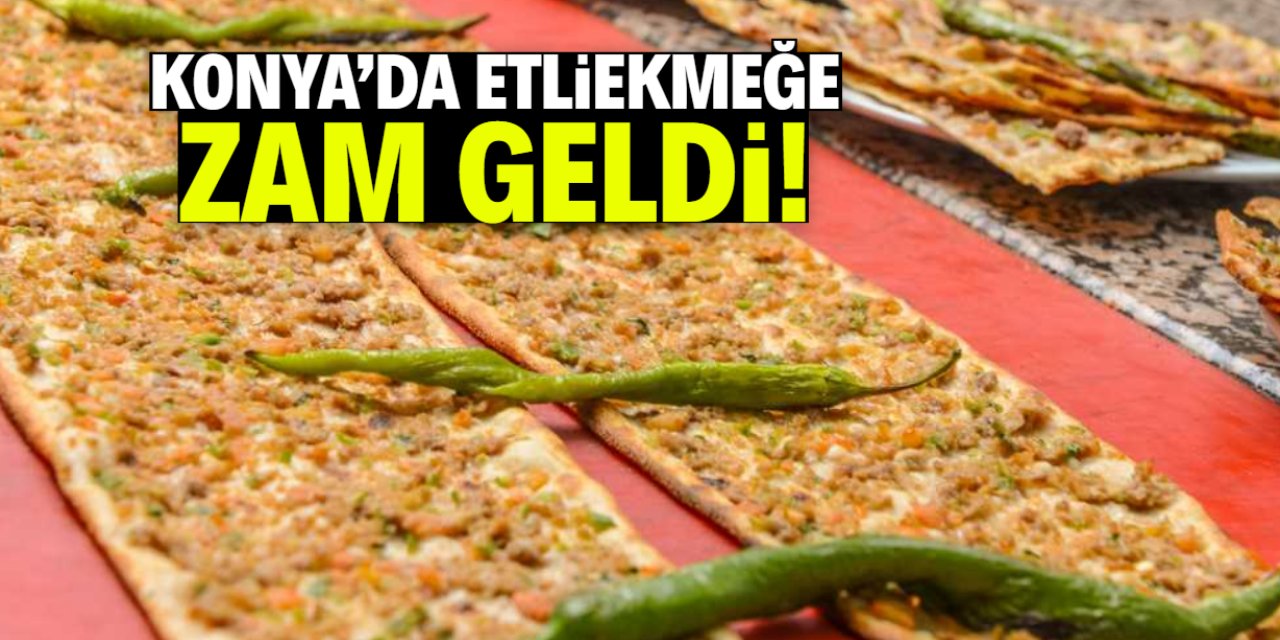Konya'da etliekmek fiyatına zam geldi! Yeni tarife belli oldu