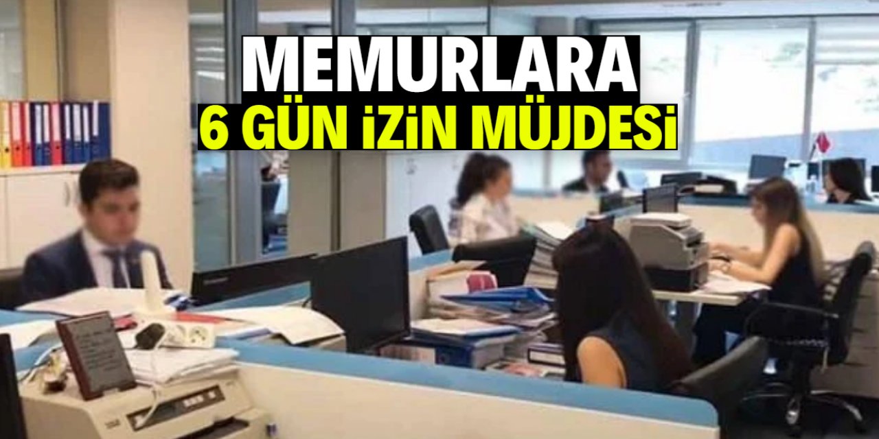 Memurlara 6 gün izin müjdesi