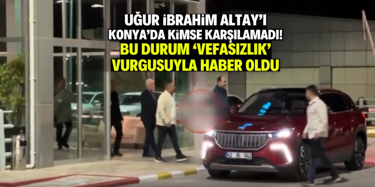 Uğur İbrahim Altay'ı kimsenin karşılamaması haber oldu!