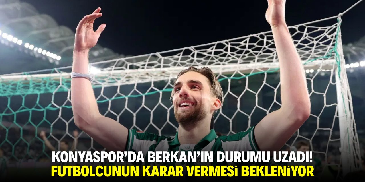 Konyaspor'da Berkan'ın durumu belirsiz! Futbolcudan karar vermesi bekleniyor