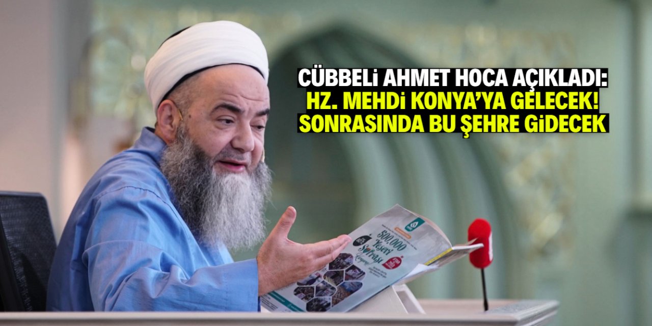 Hz. Mehdi'nin Konya'ya gelip daha sonra 1 yıl bu şehre gideceği açıklandı