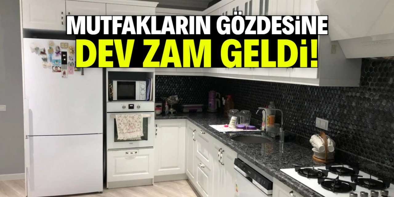 Mutfakların gözdesine dev zam geldi