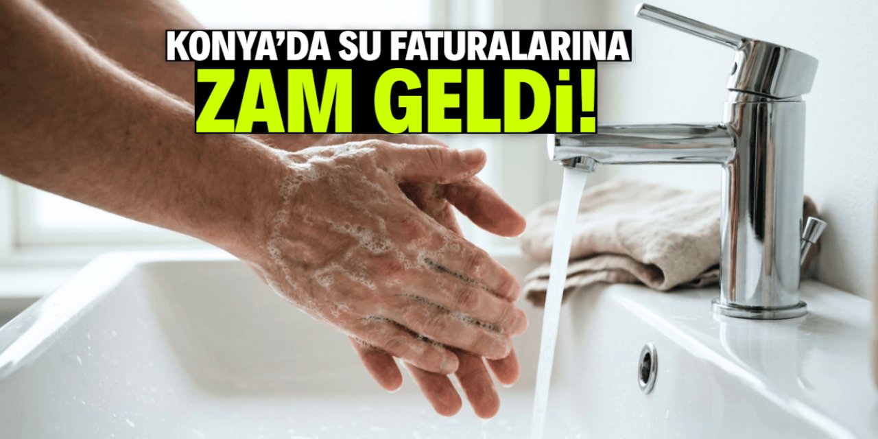Konya'da su faturalarına bu yılın üçüncü zammı geldi! Dikkat çeken oran belli oldu