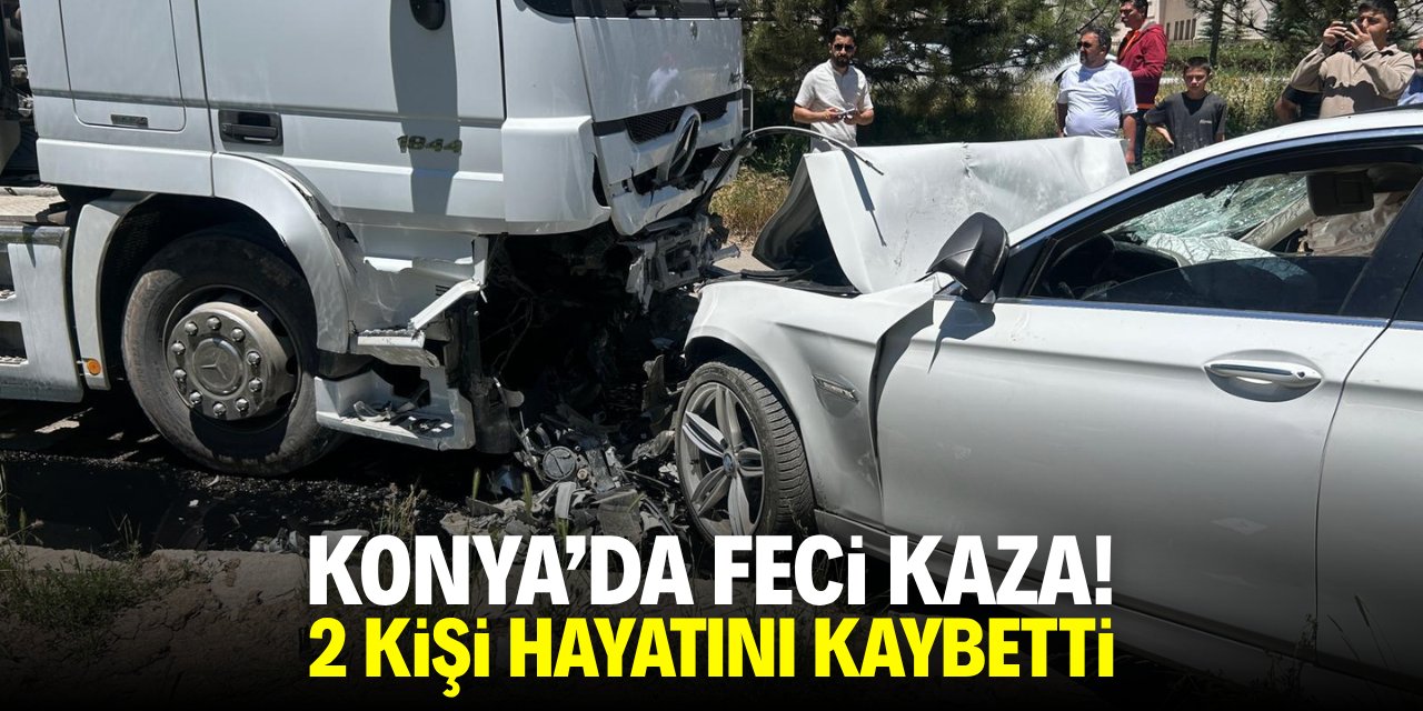 Konya'da feci kaza! 2 kişi hayatını kaybetti