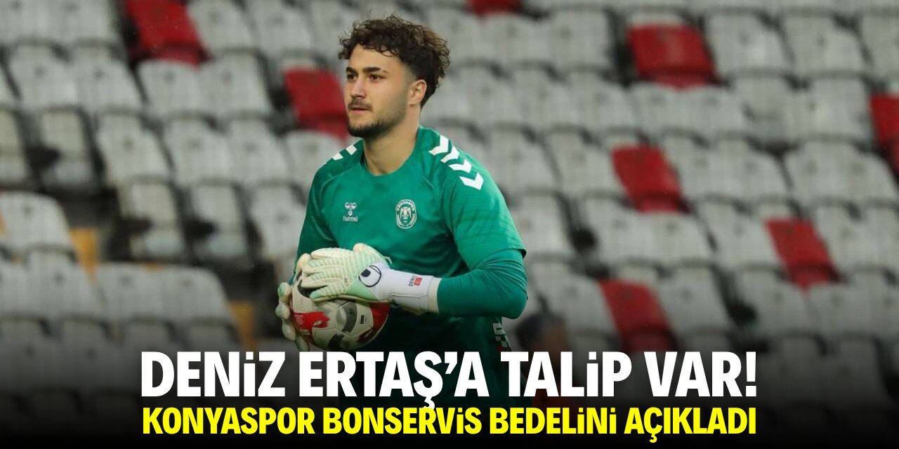 Deniz Ertaş'a talip var! Konyaspor bonservis bedelini açıkladı