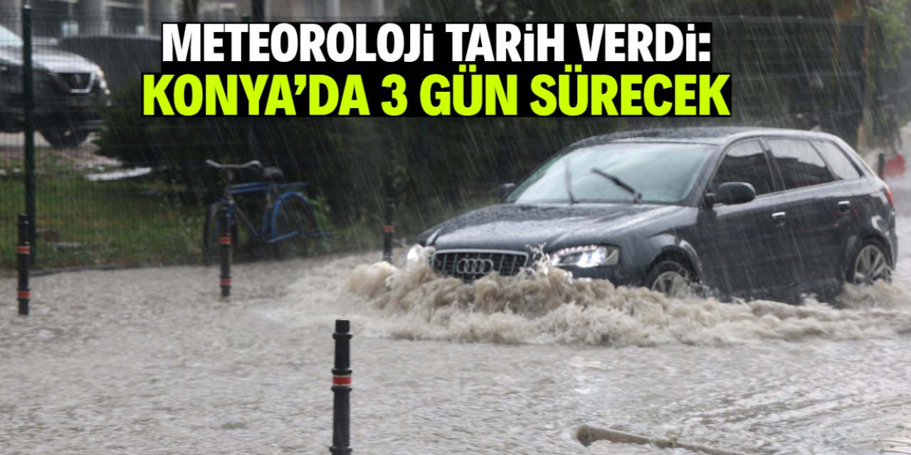 Konya'ya 3 gün sürecek yağış geliyor: MGM tarih verdi