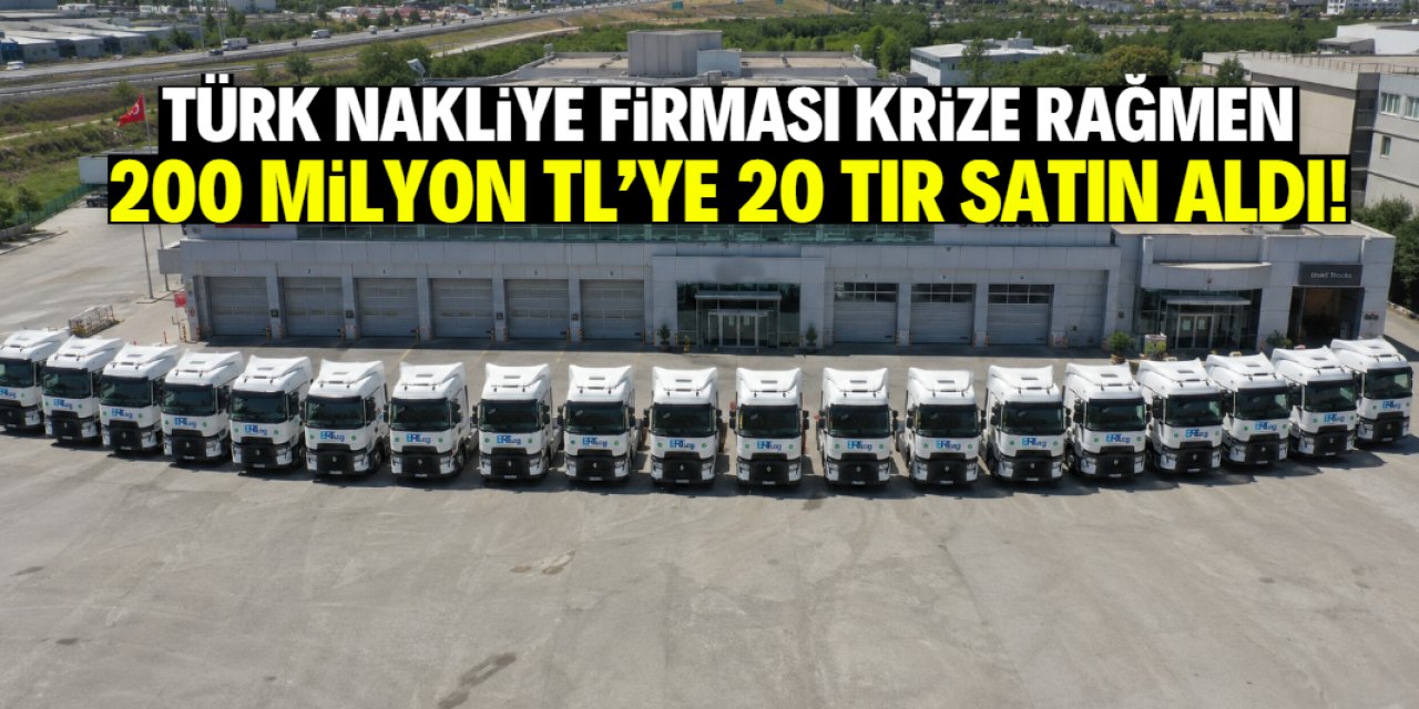 Türk nakliye firması 200 milyon lira ödedi! 20 tane son model TIR satın aldı