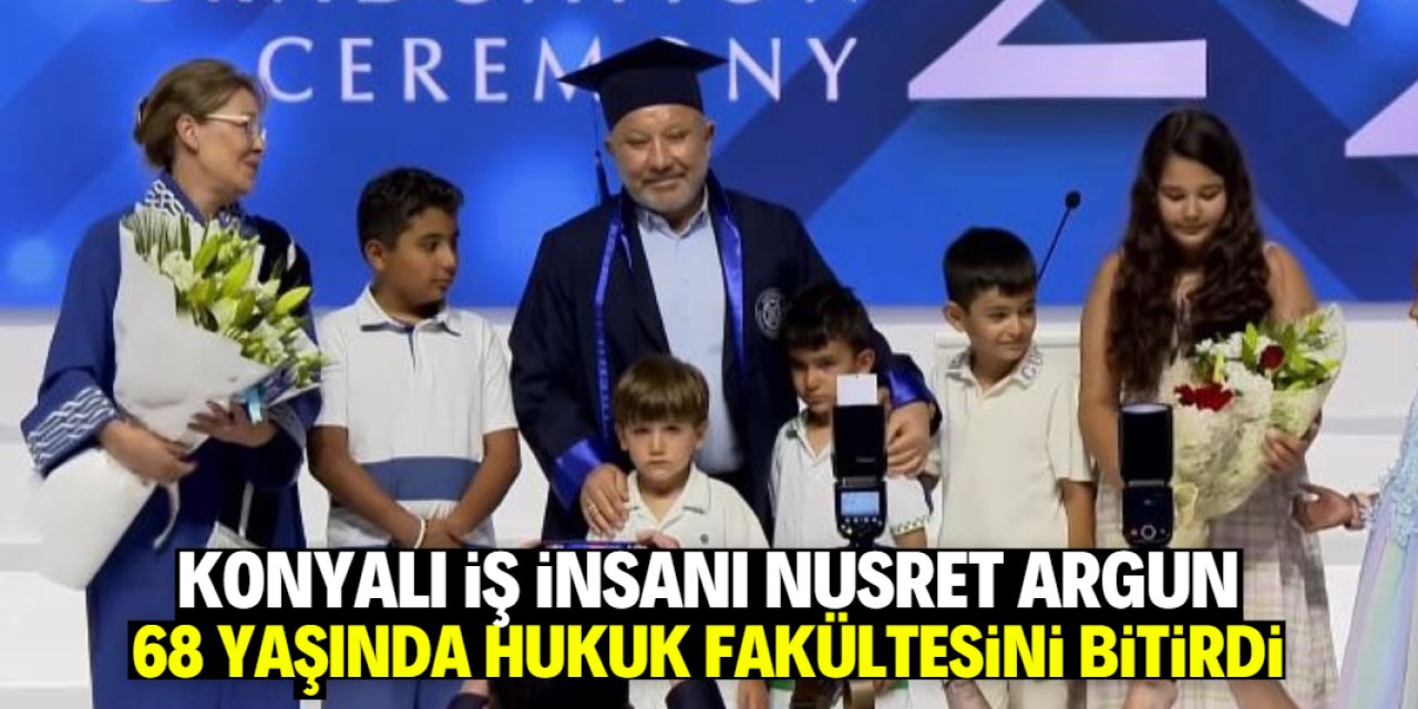 Konyalı iş insanı Nusret Argun 68 yaşında hukuk fakültesini bitirdi