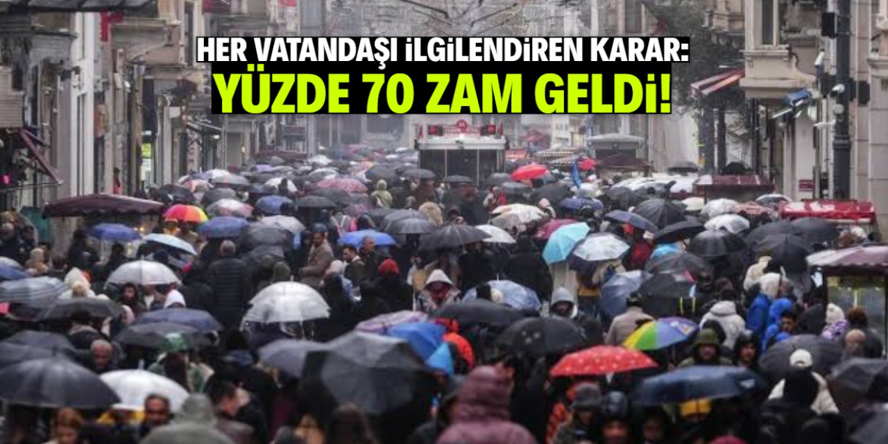 Her vatandaşı ilgilendiren karar: Yüzde 70 zam geldi!