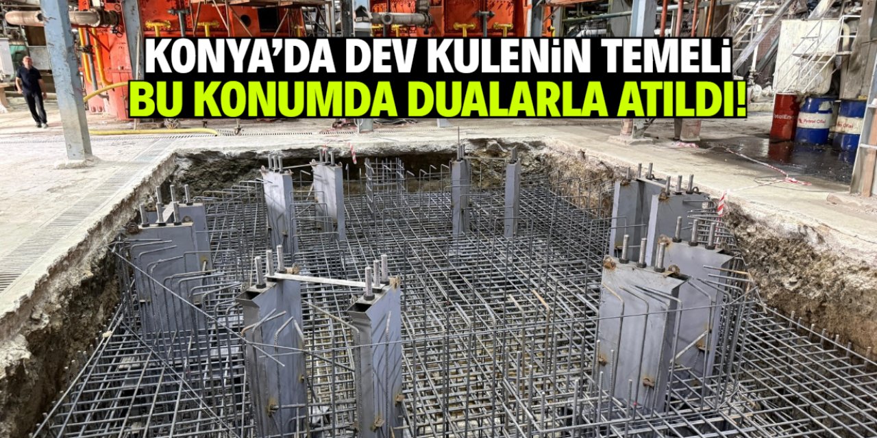 Konya'da dev kulenin temeli dualarla atıldı! Bu konumda inşa ediliyor