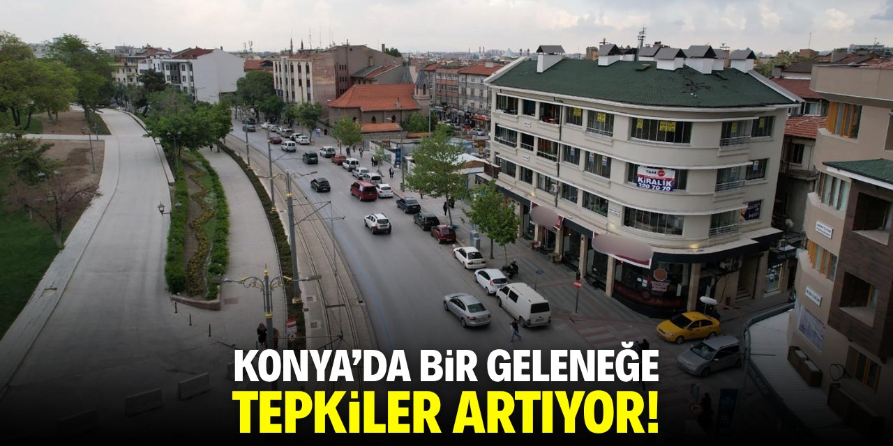Konya'da bir geleneğe tepki artıyor: Yollar onların değil