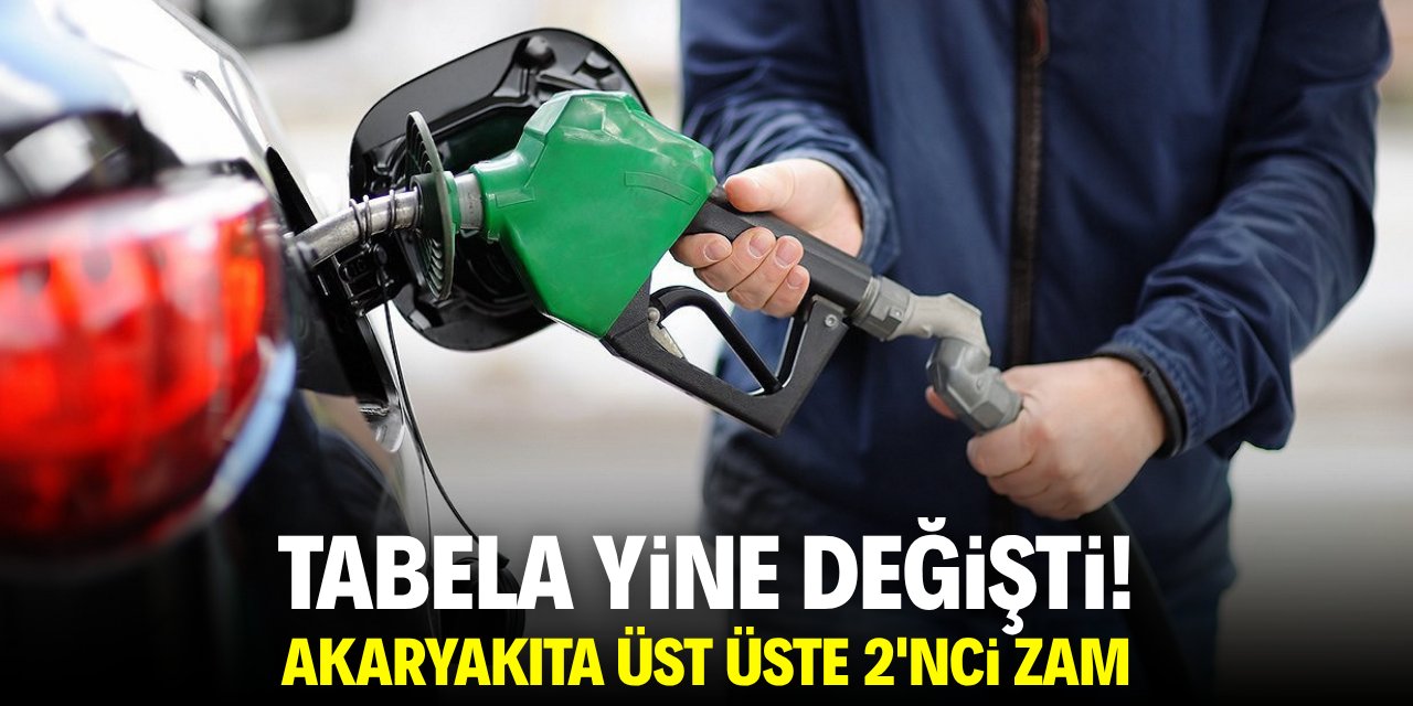 Tabela yine değişti! Akaryakıta üst üste 2'nci zam!