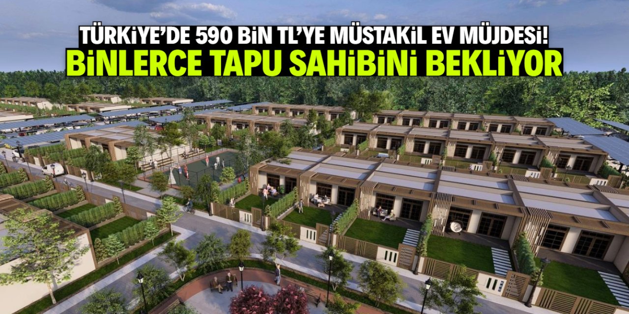 Türkiye'de sadece 590 bin TL'ye müstakil ev satışı başladı! Başvuru yeri belli oldu