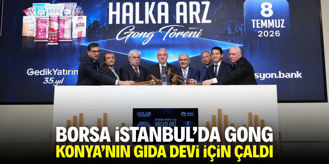 Borsa İstanbul’da gong Konya'nın gıda devi için çaldı