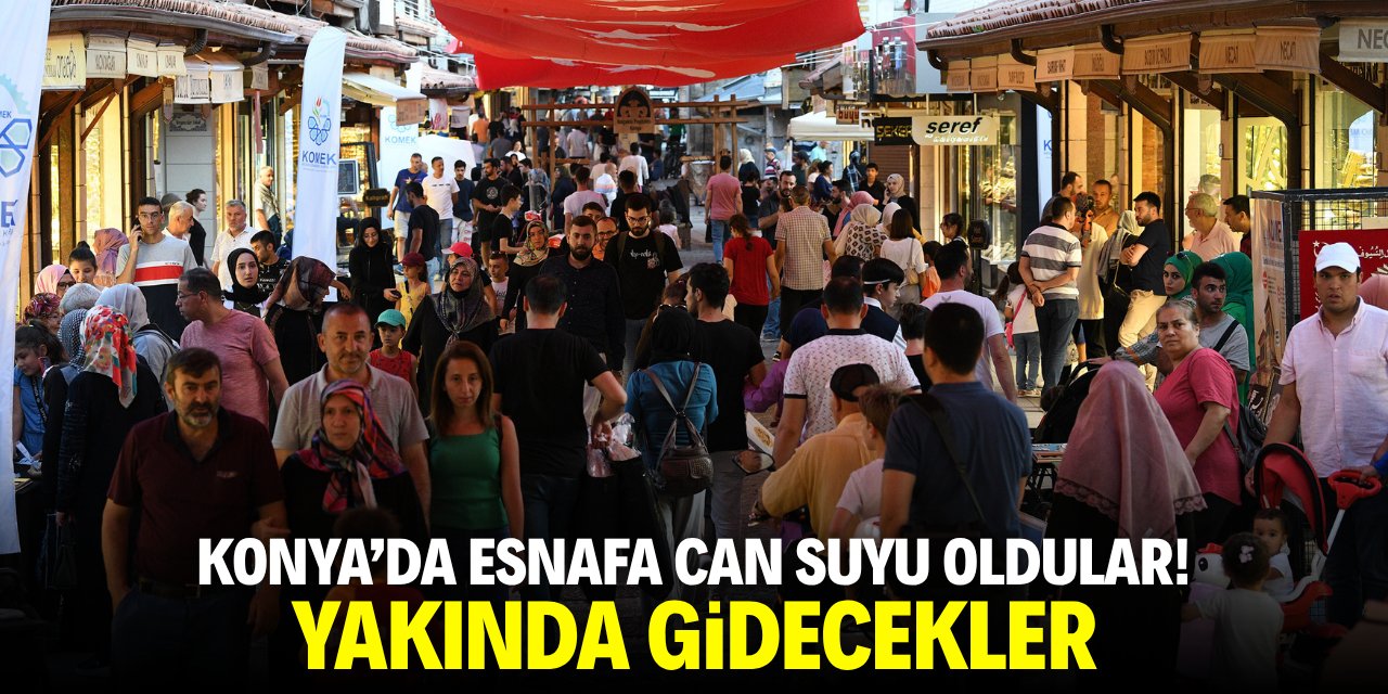 Konya'da esnafa can suyu oldular! Yakında gidecekler