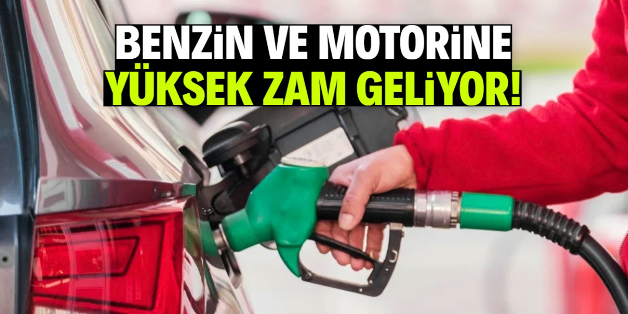 Benzin ve motorine yüksek zam geliyor