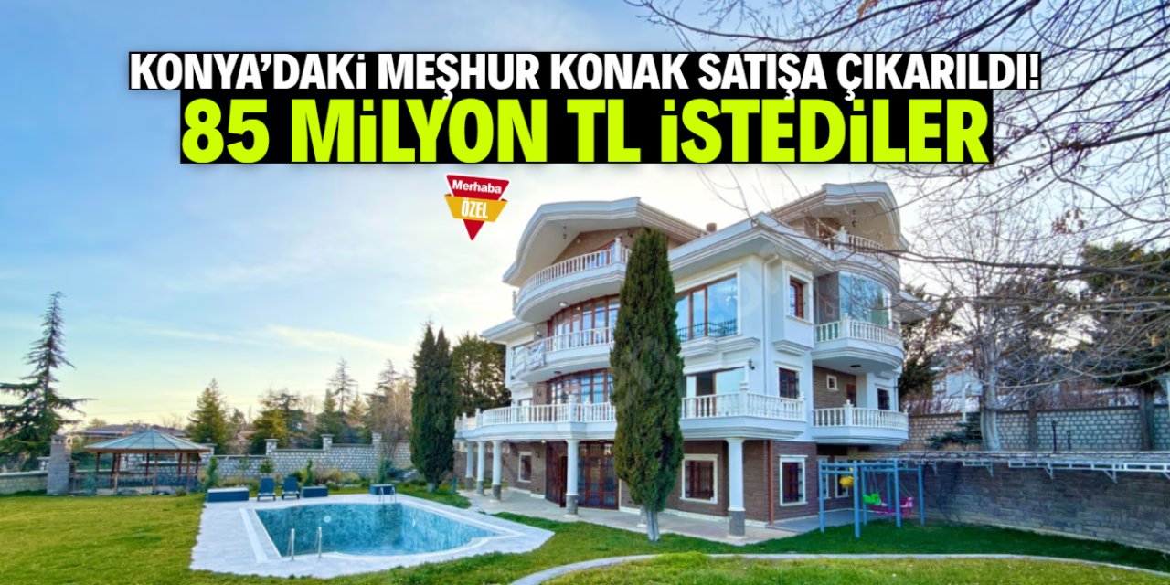 Konya'daki jakuzili meşhur konak satışa çıkarıldı! 85 milyon TL istiyorlar