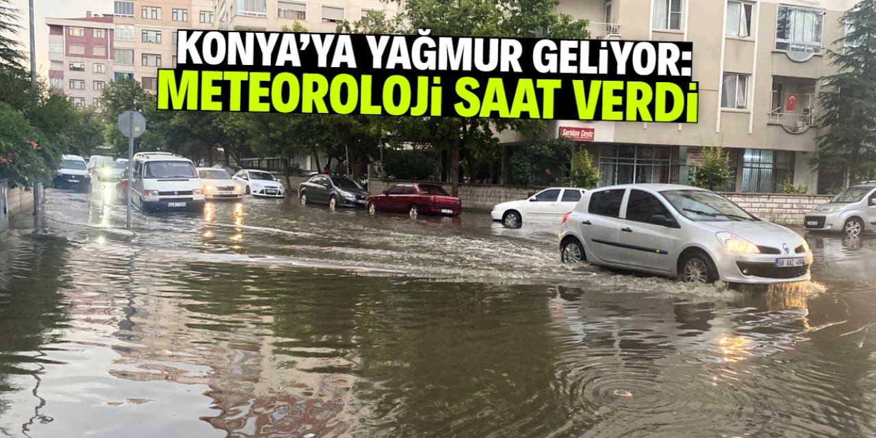 Konya'ya yağmur geliyor: Meteoroloji saat aralığını verdi