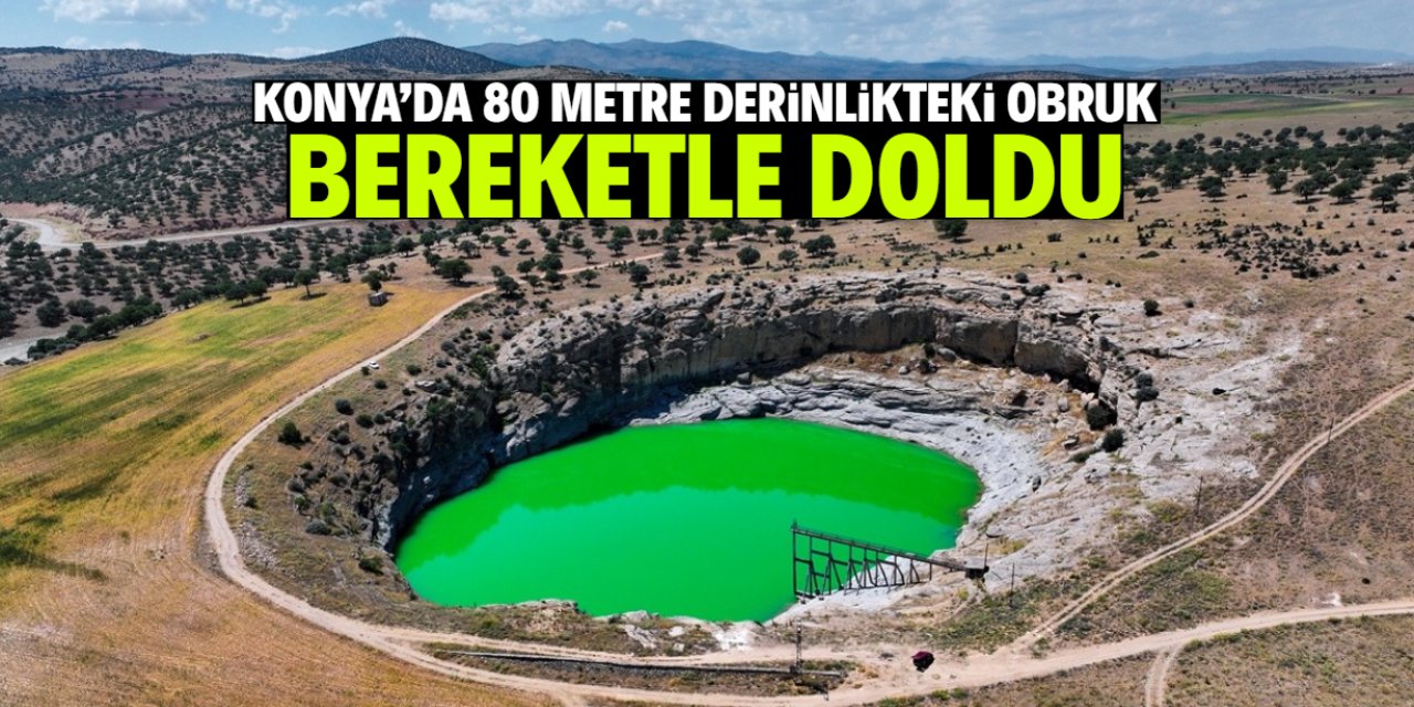 Konya'da 80 metre derinlikteki obruk bereketle doldu