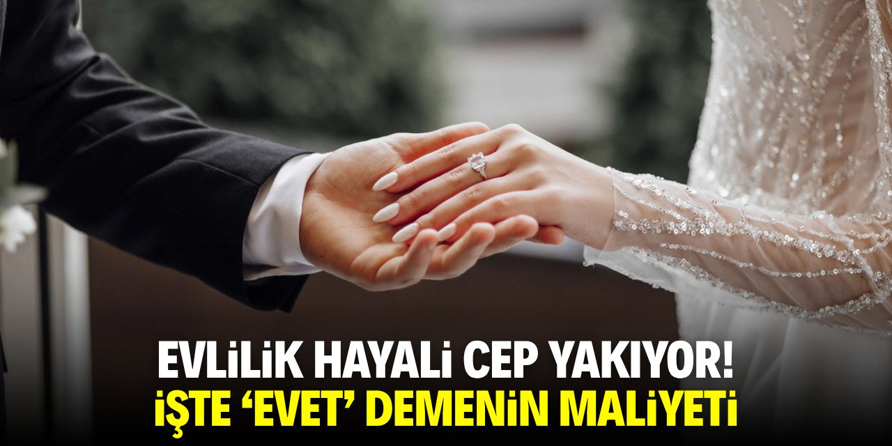 Evlilik hayali cep yakıyor! İşte 'evet' demenin maliyeti