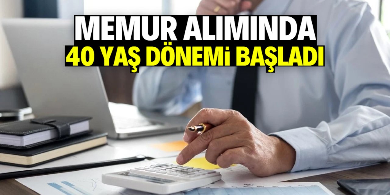 Memur alımında 40 yaş dönemi